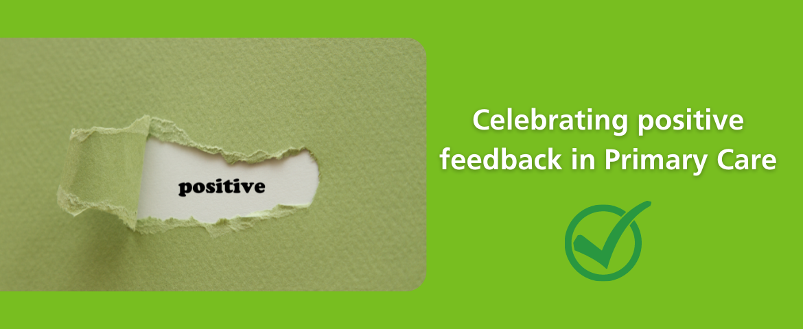 Celebrating positive feedback in Primary Care